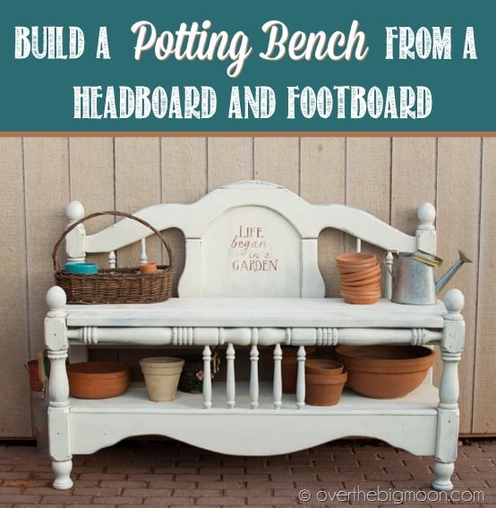 Potting bench from headboard and footboard - Over the Big Moon