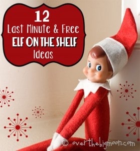last minute and free ideas thumb 279x300 EVERYTHING you need for Elf on the Shelf!